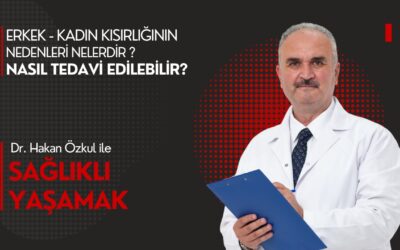 Erkek ve Kadın Kısırlığının Nedenleri
