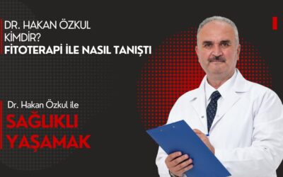 Dr. Hakan Özkul Kimdir? Fitoterapiyle Nasıl Tanıştı?